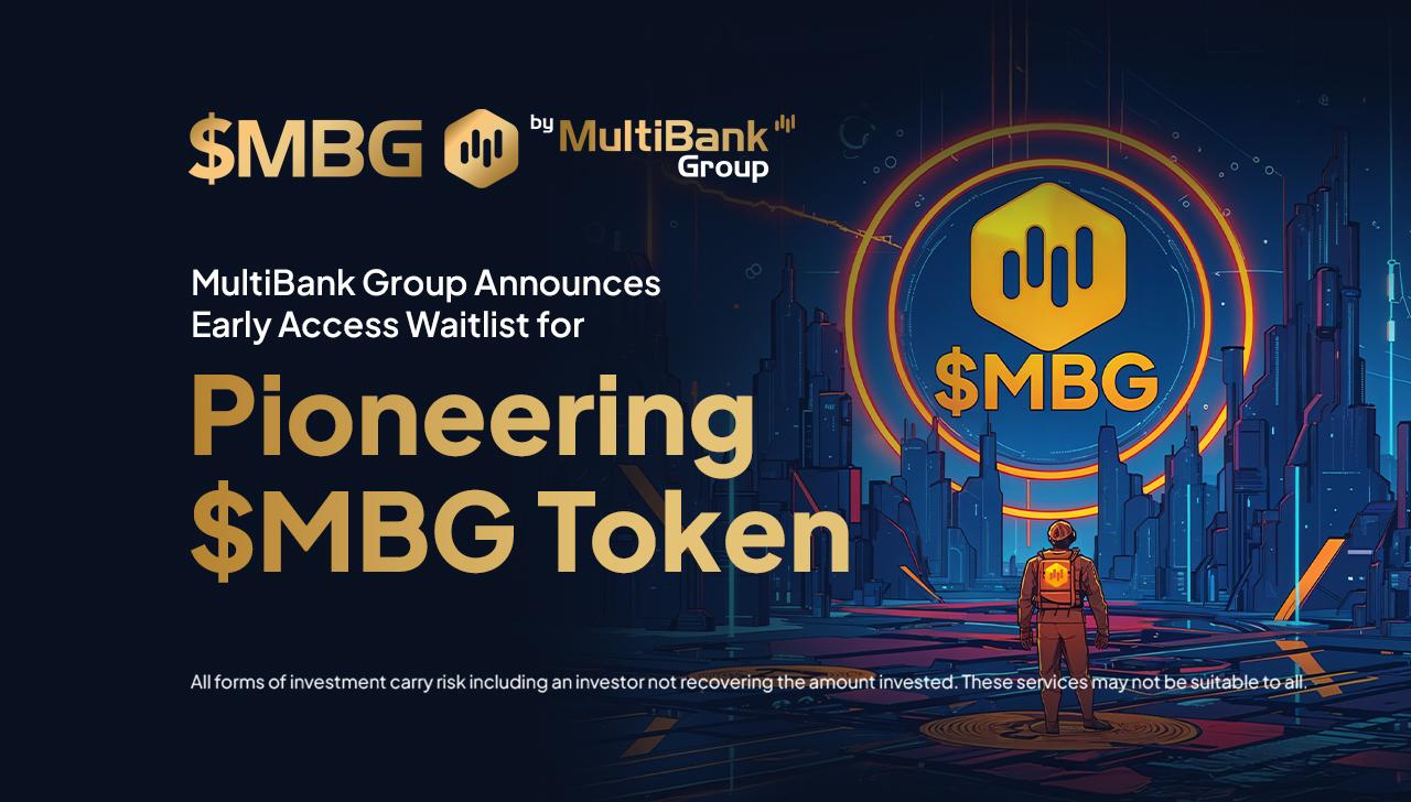 MultiBank 集团宣布先锋 MBG 代币的早期访问候补名单公布
